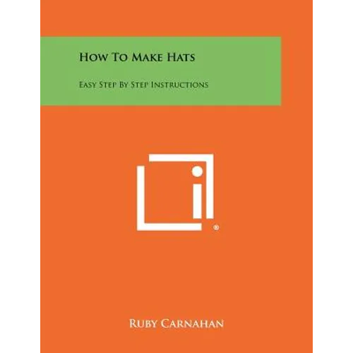 How To Make Hats: Easy Step By Step Instructions