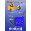 Change Your Life with Self Hypnosis: Unlock Your Healing Power and Discover the Magic of Your Mind