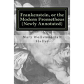 Frankenstein, or the Modern Prometheus (Newly Annotated): The Original 1818 Version with New Introduction and Footnotes