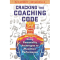 Cracking the Coaching Code: Using Personality Archetypes to Maximize Performance