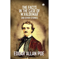 The Facts In The Case Of M. Valdemar And Other Stories