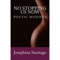 No Stopping Us Now: Poetic Musings