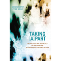 Taking [A]part: The Politics and Aesthetics of Participation in Experience-Centered Design