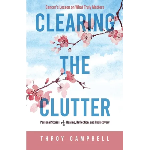 Clearing the Clutter: Personal Stories of Healing, Reflection, and Rediscovery