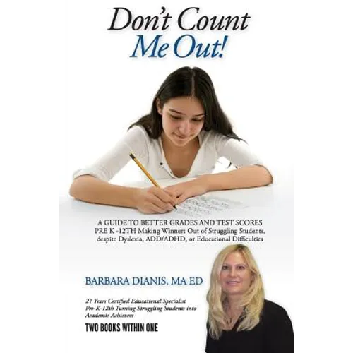 Don't Count Me Out! A GUIDE TO BETTER GRADES AND TEST SCORES PRE K -12TH