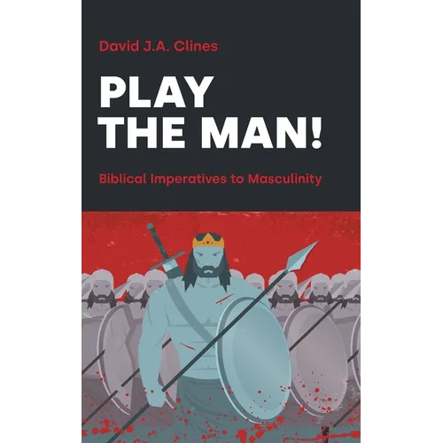 Play the Man!: The Masculine Imperative in the Bible
