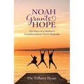 Noah Grants Hope: 231 Days of Transformation Post-Lifequake