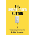 The Unbothered Button: How to Set Boundaries, Reclaim Your Peace, and Stop Absorbing Everyone Else's Chaos