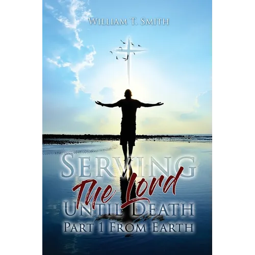 Serving the Lord Until Death part 1 from Earth