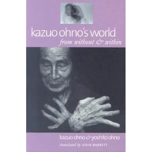 Kazuo Ohno's World: From Without & Within