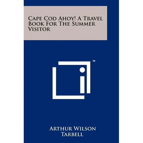 Cape Cod Ahoy! a Travel Book for the Summer Visitor