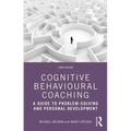 Cognitive Behavioural Coaching: A Guide to Problem Solving and Personal Development