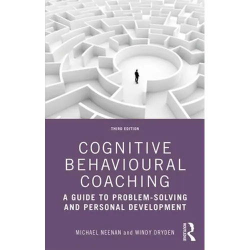 Cognitive Behavioural Coaching: A Guide to Problem Solving and Personal Development
