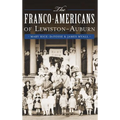 The Franco-Americans of Lewiston-Auburn