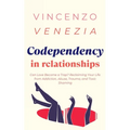 Codependecy in Relationships: Can Love Become a Trap? Reclaiming Your Life from Addiction, Abuse, Trauma, and Toxic Shaming