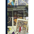 Alchemy Ancient and Modern