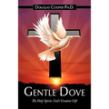 Gentle Dove: The Holy Spirit, God's Greatest Gift