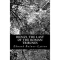 Rienzi, the Last of the Roman Tribunes