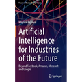 Artificial Intelligence for Industries of the Future: Beyond Facebook, Amazon, Microsoft and Google