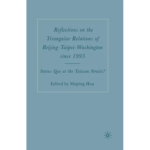 Reflections on the Triangular Relations of Beijing-Taipei-Washington Since 1995