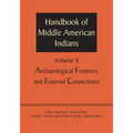 Handbook of Middle American Indians, Volume 4: Archaeological Frontiers and External Connections
