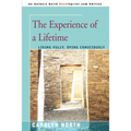 The Experience of a Lifetime: Living Fully, Dying Consciously