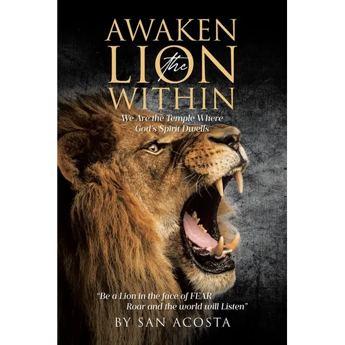Awaken the Lion Within: We Are the Temple Where God's Spirit Dwells