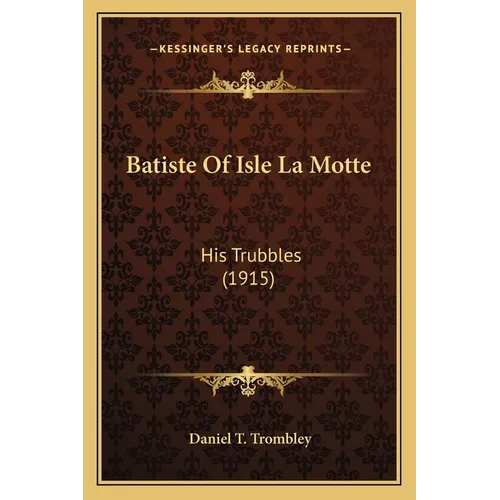 Batiste Of Isle La Motte: His Trubbles (1915)