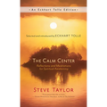 The Calm Center: Reflections and Meditations for Spiritual Awakening