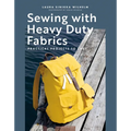 Sewing with Heavy Duty Fabrics: Practical Projects to Last
