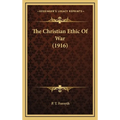The Christian Ethic Of War (1916)