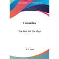 Confucius: The Man And The Myth