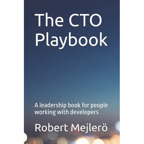 The CTO Playbook: A leadership book for people working with developers
