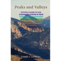 Peaks and Valleys: Getting Closer to God, Harnessing Power of Mind, Expressing Consciousness, Managing Relationships, Synchronistic Awareness, Protect