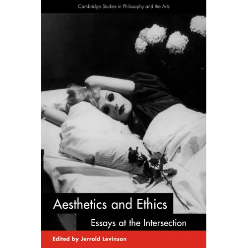 Aesthetics and Ethics: Essays at the Intersection