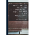 An Elementary Treatise on Differential Equations and Their Applications