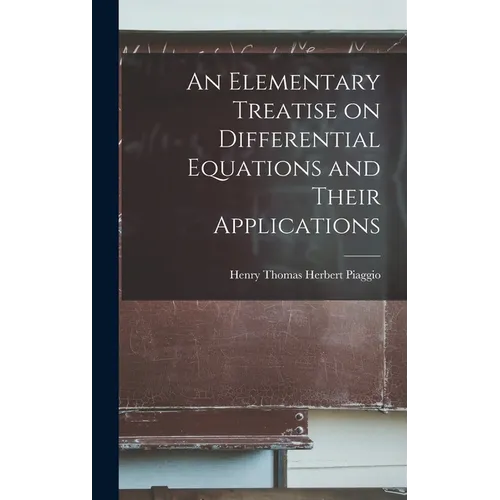 An Elementary Treatise on Differential Equations and Their Applications