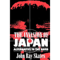 The Invasion of Japan: Alternative to the Bomb