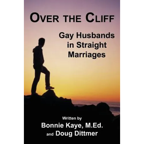 Over the Cliff: Gay Husbands in Straight Marriages