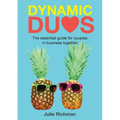 Dynamic Duos: the essential guide for couples in business together