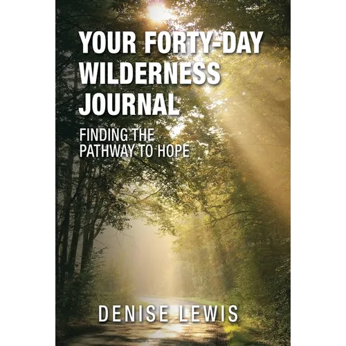 Your Forty-Day Wilderness Journal: Finding the Pathway to Hope