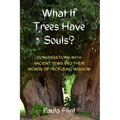 What If Trees Have Souls?: Conversations with Ancient Yews and their words of profound wisdom