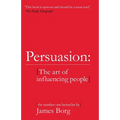 Persuasion: The Art of Influencing People