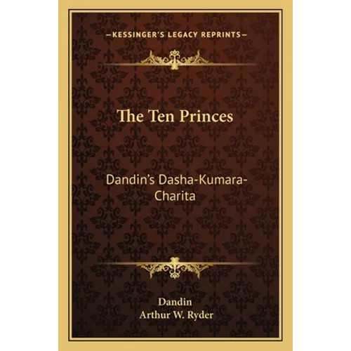 The Ten Princes: Dandin's Dasha-Kumara-Charita