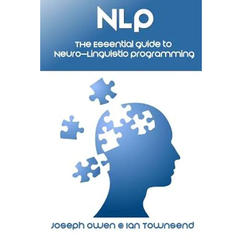 Nlp: The Essential Guide to Neuro-Linguistic Programming: The Essential Guide to Neuro-Linguistic Programming