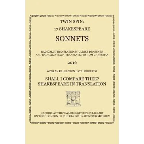 Twin Spin - 17 Shakespeare Sonnets Radically Translated and Back-Translated by Ulrike Draesner and Tom Cheesman