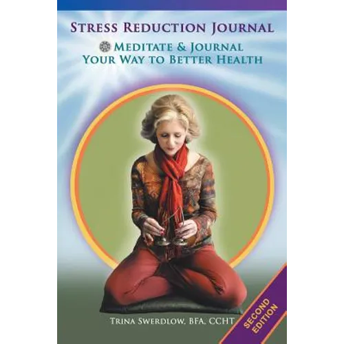 Stress Reduction Journal: Meditate and Journal Your Way to Better Health