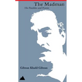 The Madman: His Parables and Poems