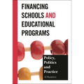 Financing Schools and Educational Programs: Policy, Practice, and Politics