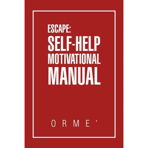 Escape: Self-Help Motivational Manual